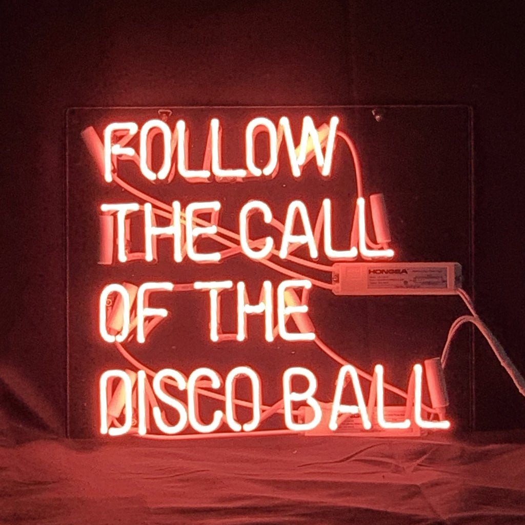 Follow The Call of The Disco Ball Neon Light Sign - Club Rehab