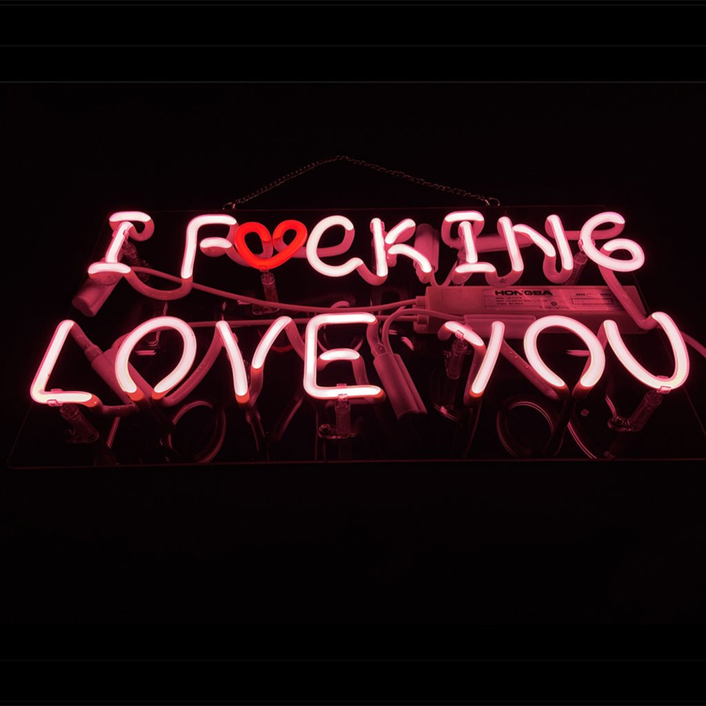 I Fucking Love You Neon Signs - Club Rehab