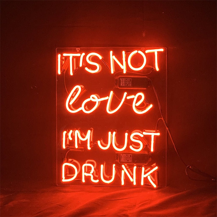 It's Not Love I'm Just Drunk Neon Light Sign - Club Rehab