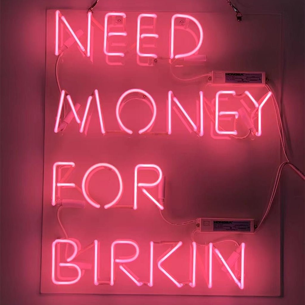 Need Money for Birkin Pink Neon Signs - Club Rehab