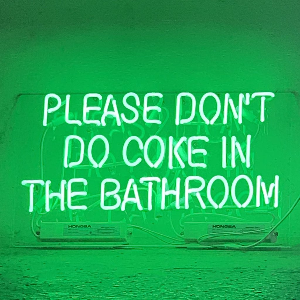 Please Don't Do Coke in The Bathroom Neon Signs - Green - Club Rehab