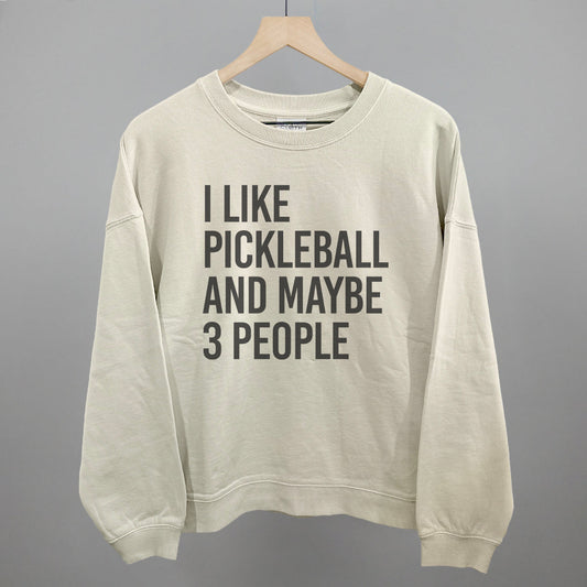 I Like Pickleball and Maybe 3 People Graphic Apparel