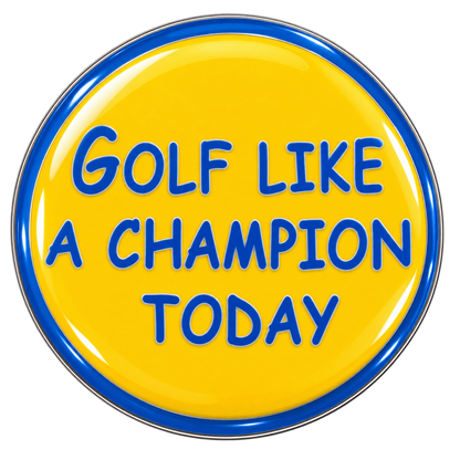 Golf Like a Champion Today Ball Marker & Hat Clip