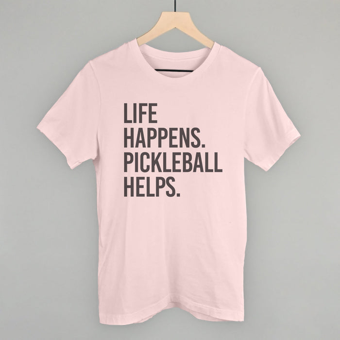 Life Happens Pickleball Helps Graphic Apparel