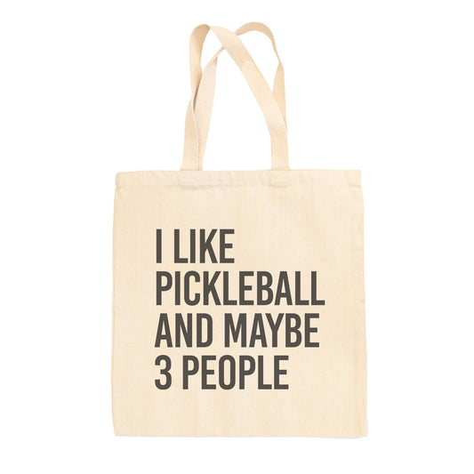 I Like Pickleball and Maybe 3 People Tote Bag