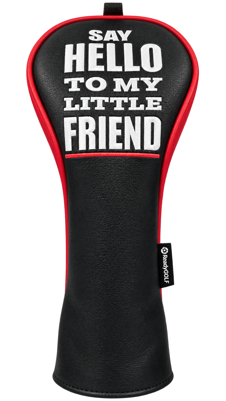 Black ReadyGOLF Say Hello To My Little Friend fairway headcover with white lettering and red trim