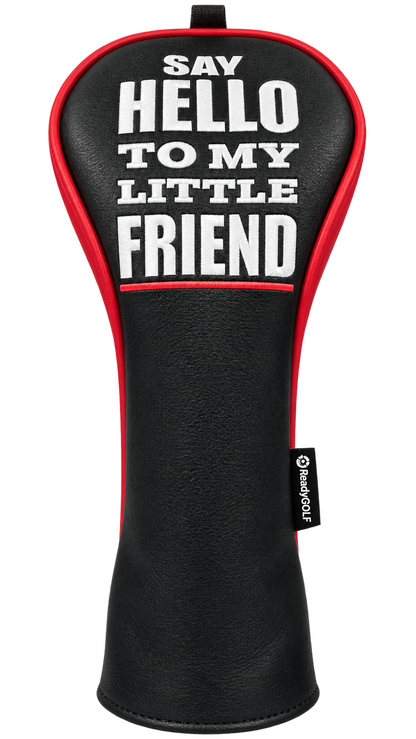 Black ReadyGOLF Say Hello To My Little Friend fairway headcover with white lettering and red trim