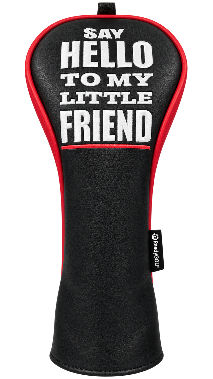 Black ReadyGOLF Say Hello To My Little Friend fairway headcover with white lettering and red trim
