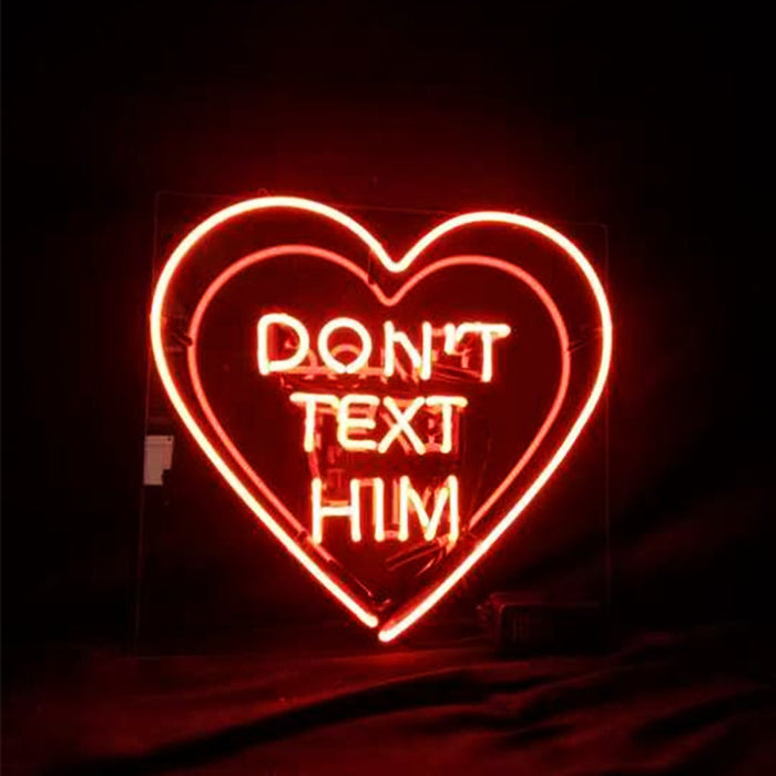 Don't Text Him with Heart Neon Signs - Club Rehab
