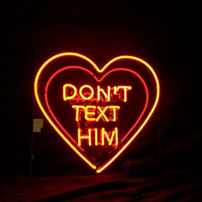 Don't Text Him with Heart Neon Signs - Club Rehab