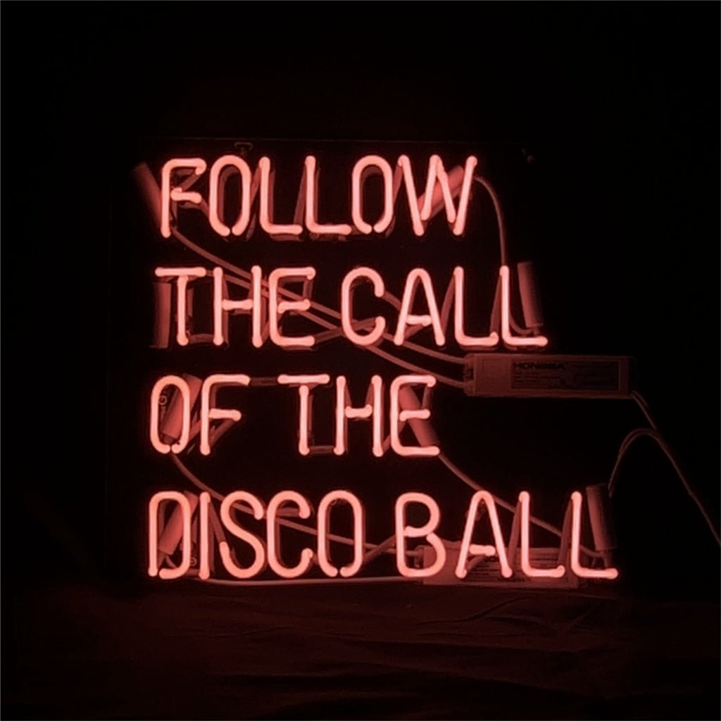 Follow The Call of The Disco Ball Neon Light Sign - Club Rehab
