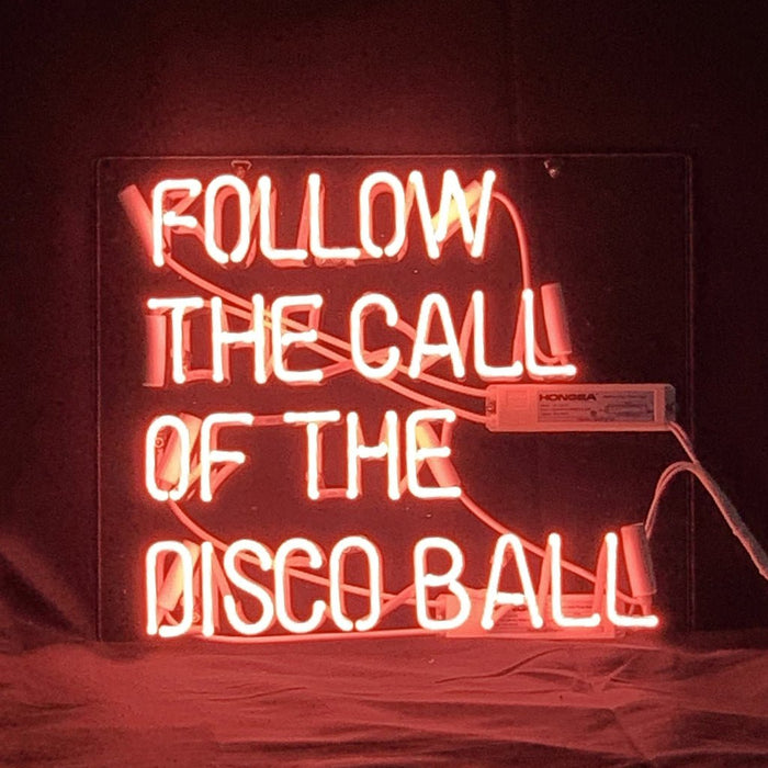 Follow The Call of The Disco Ball Neon Light Sign - Club Rehab