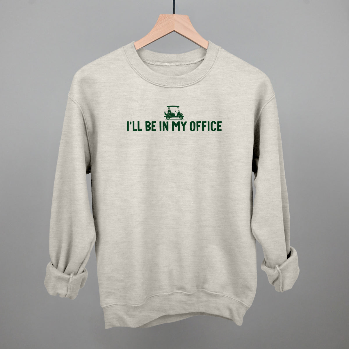 I'll Be In My Office (Golf Cart) - Sweatshirt Oatmeal - Club Rehab
