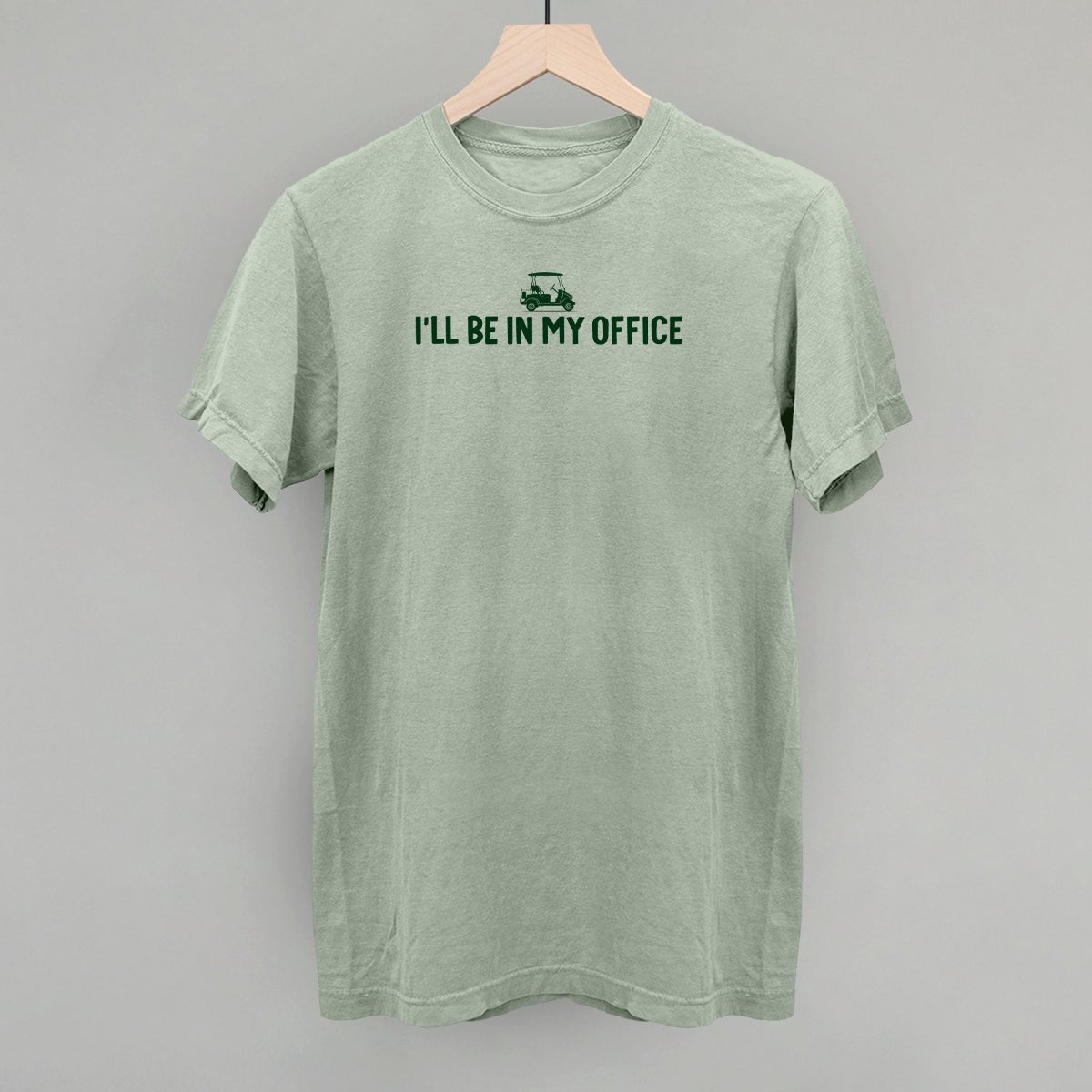 I'll Be In My Office (Golf Cart) - Comfort Colors Tee Bay - Club Rehab