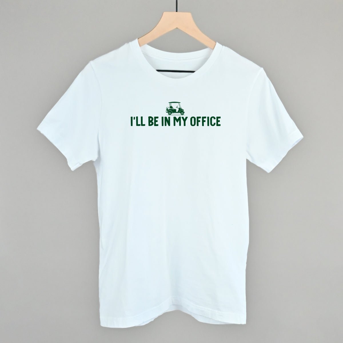 I'll Be In My Office (Golf Cart) - Tee White - Club Rehab