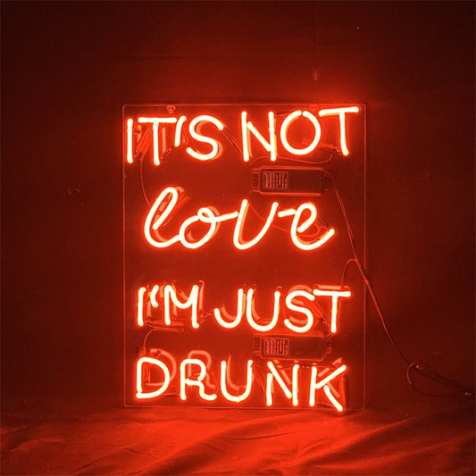 It's Not Love I'm Just Drunk Neon Light Sign - Club Rehab