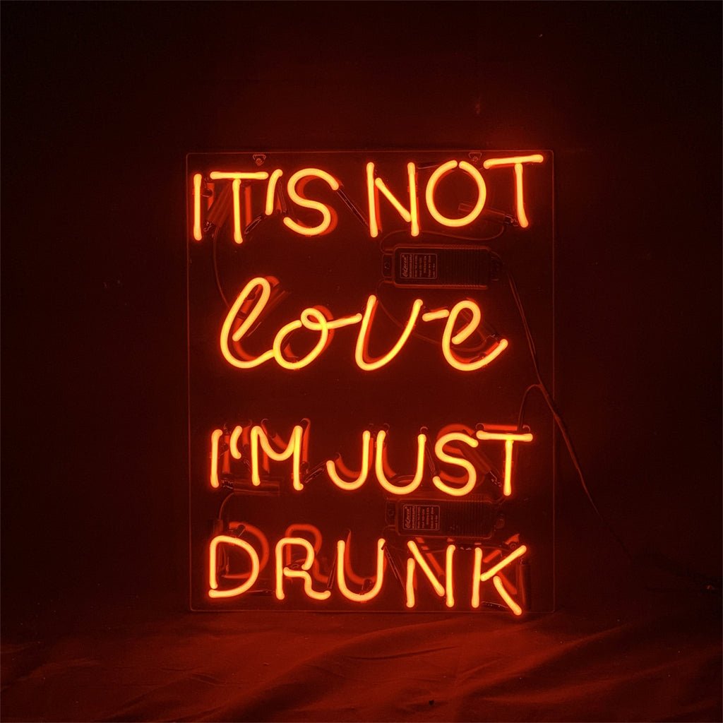 It's Not Love I'm Just Drunk Neon Light Sign - Club Rehab