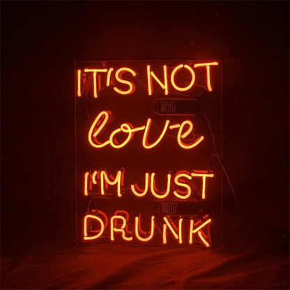 It's Not Love I'm Just Drunk Neon Light Sign - Club Rehab