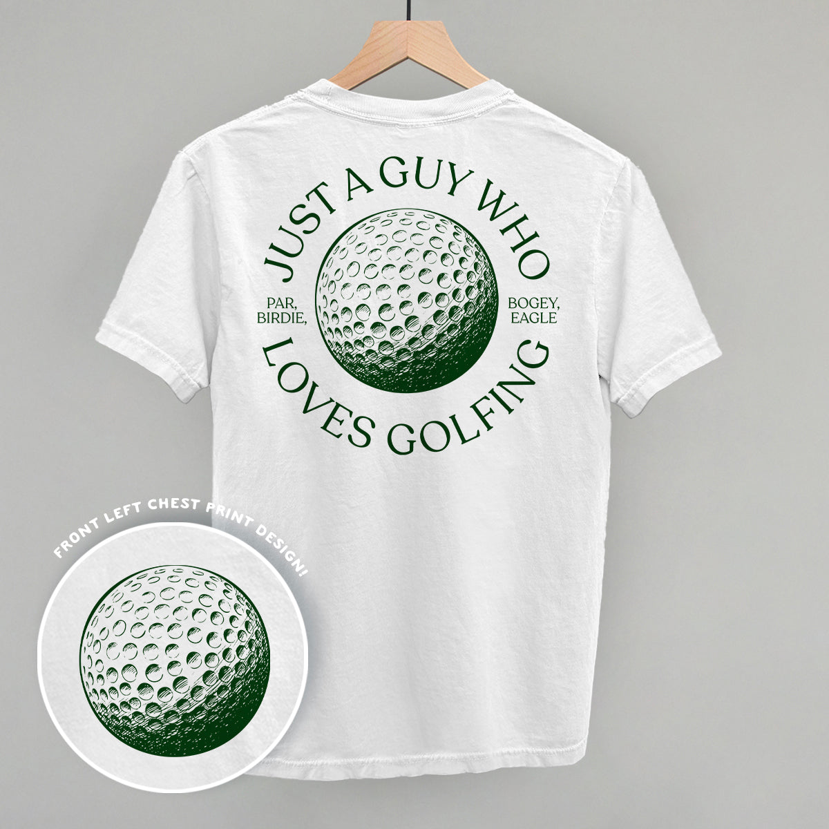 Back of white Just A Guy Who Loves Golfing tee with circular golf-ball graphic