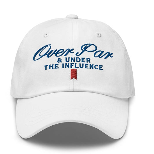 Over Par and Under the Influence Golf Dad Hat